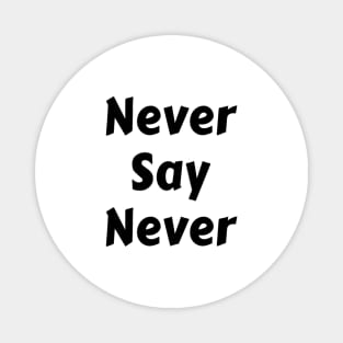 Never Say Never Good Positive Vibes Boy Girl Motivated Inspiration Emotional Dramatic Beautiful Girl & Boy High For Man's & Woman's Magnet